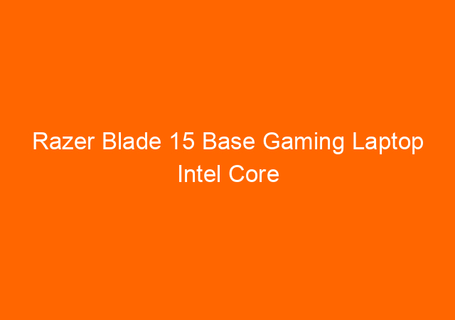 Razer Blade 15 Base Gaming Laptop Intel Core i7-10750H, NVIDIA GeForce GTX 1660 Ti, 15.6" FHD 1080p, 16GB RAM, 256GB SSD 1