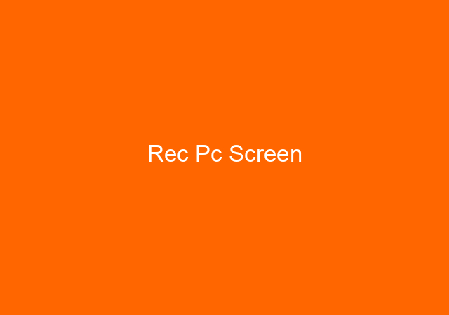Rec Pc Screen