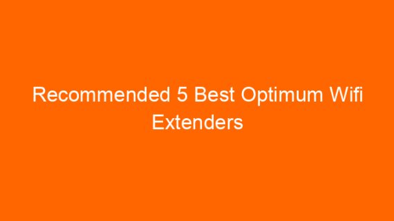 Recommended 5 Best Optimum Wifi Extenders