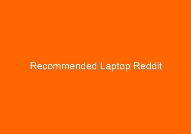Recommended Laptop Reddit