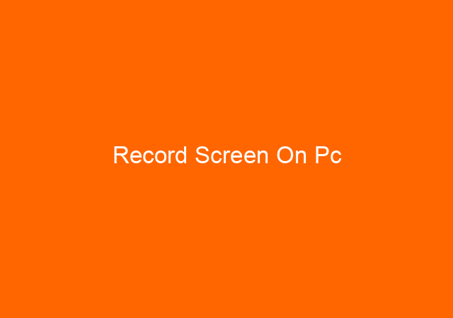 Record Screen On Pc