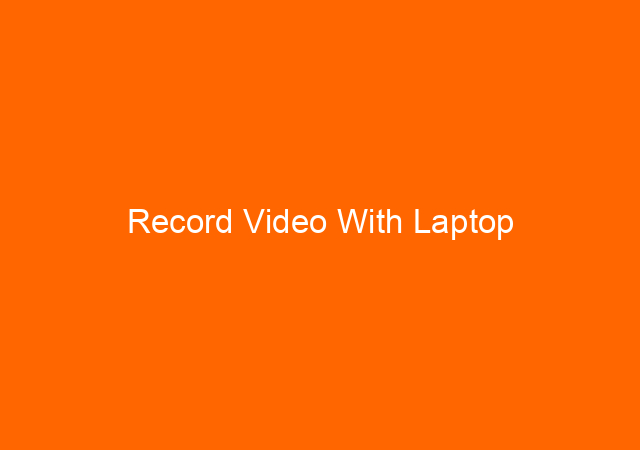 Record Video With Laptop