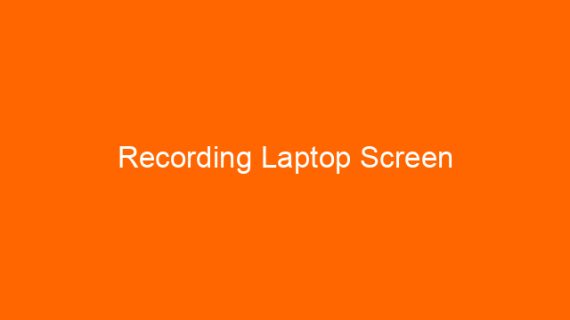 Recording Laptop Screen