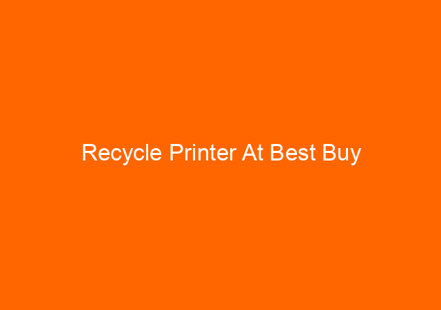 Recycle Printer At Best Buy 1