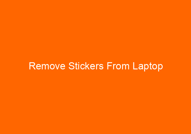 Remove Stickers From Laptop