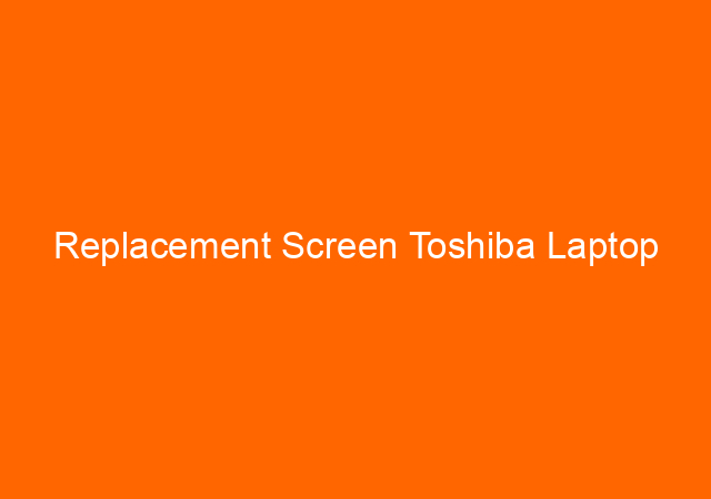 Replacement Screen Toshiba Laptop