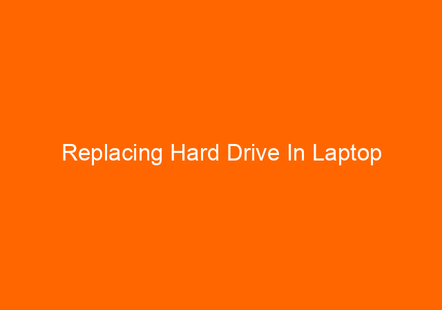 Replacing Hard Drive In Laptop