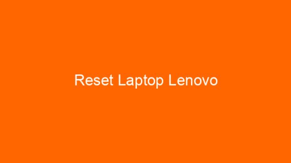 Reset Laptop Lenovo