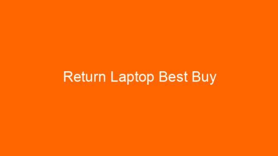Return Laptop Best Buy