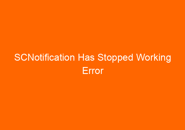 SCNotification Has Stopped Working Error