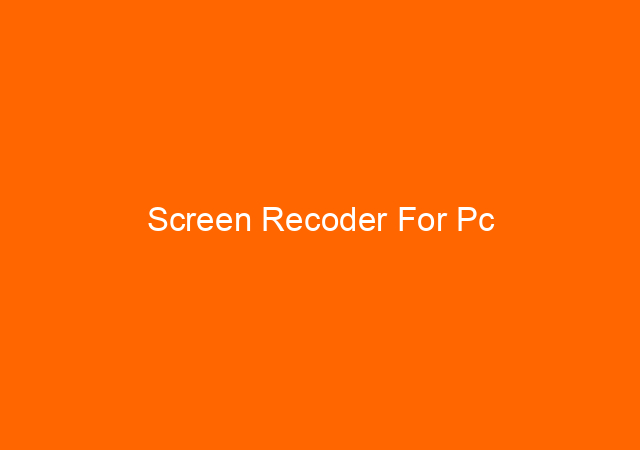 Screen Recoder For Pc