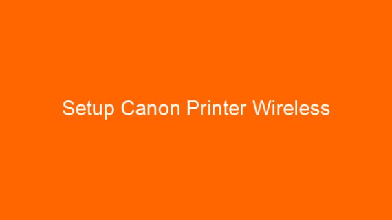 Setup Canon Printer Wireless