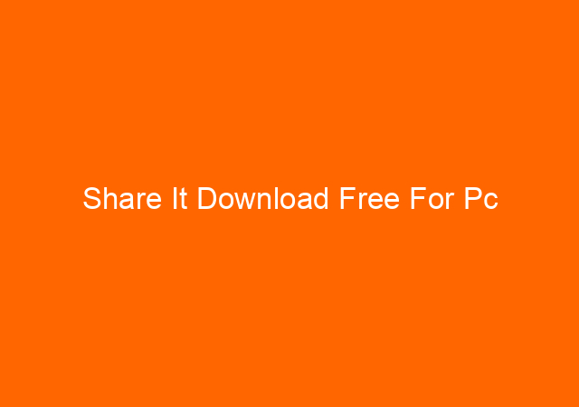 Share It Download Free For Pc