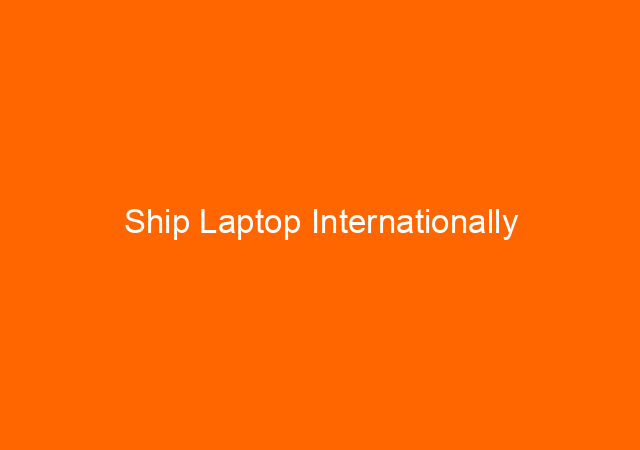 Ship Laptop Internationally
