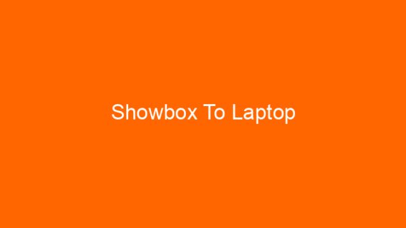 Showbox To Laptop