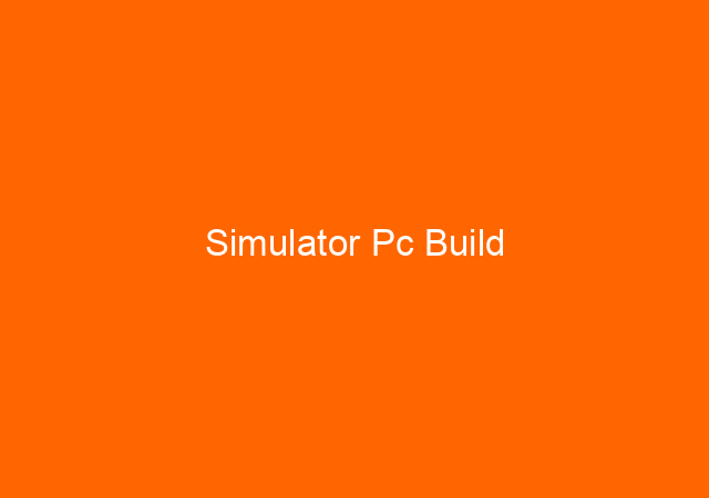 Simulator Pc Build 1