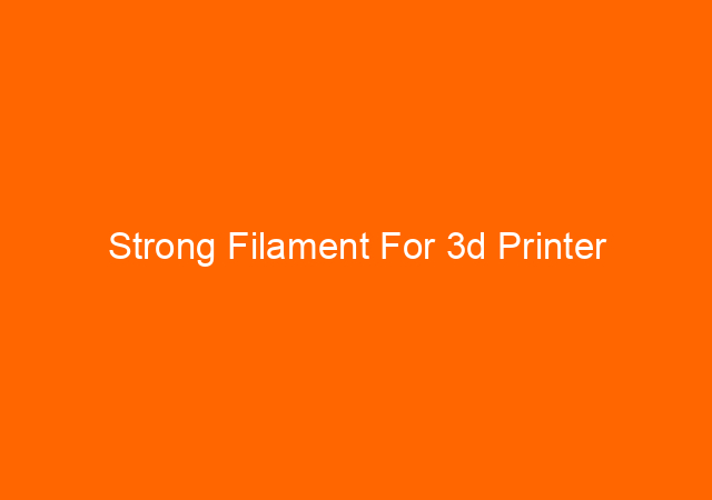 Strong Filament For 3d Printer 1