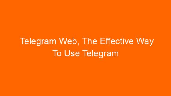Telegram Web, The Effective Way To Use Telegram From Laptop