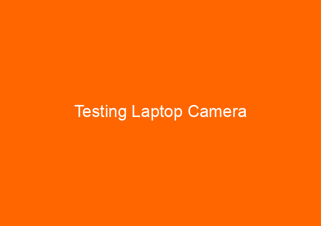 Testing Laptop Camera