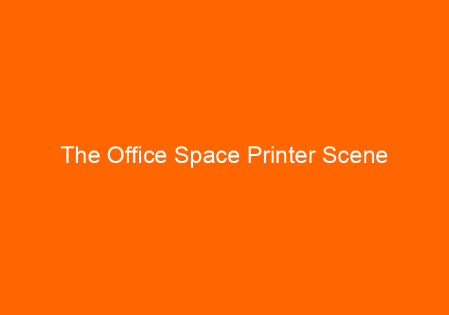 The Office Space Printer Scene