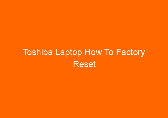 Toshiba Laptop How To Factory Reset