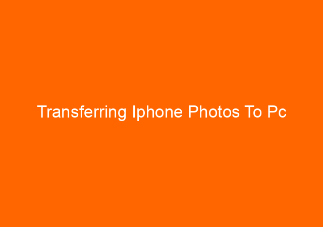Transferring Iphone Photos To Pc