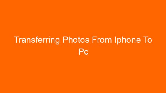 Transferring Photos From Iphone To Pc