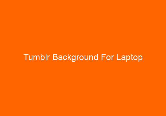 Tumblr Background For Laptop