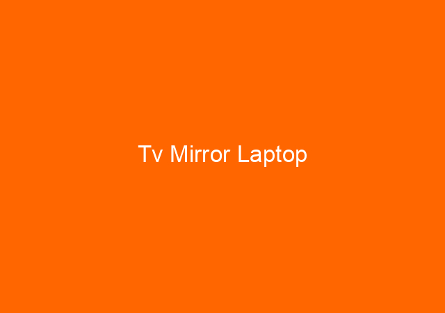 Tv Mirror Laptop 1