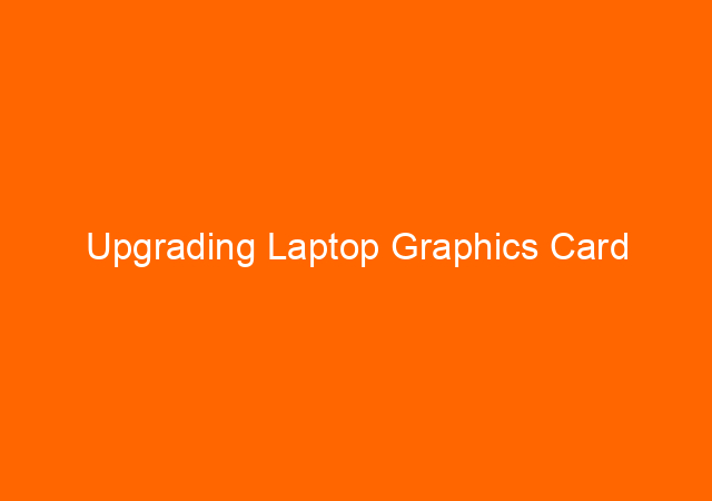 Upgrading Laptop Graphics Card