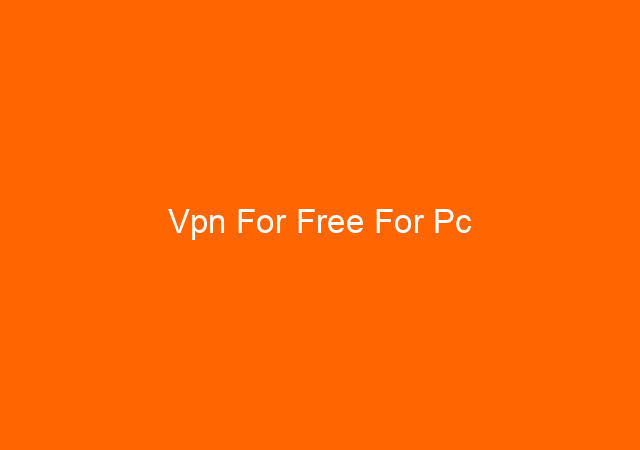 Vpn For Free For Pc
