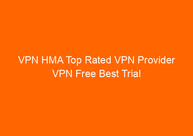 VPN HMA Top Rated VPN Provider VPN Free Best Trial 1