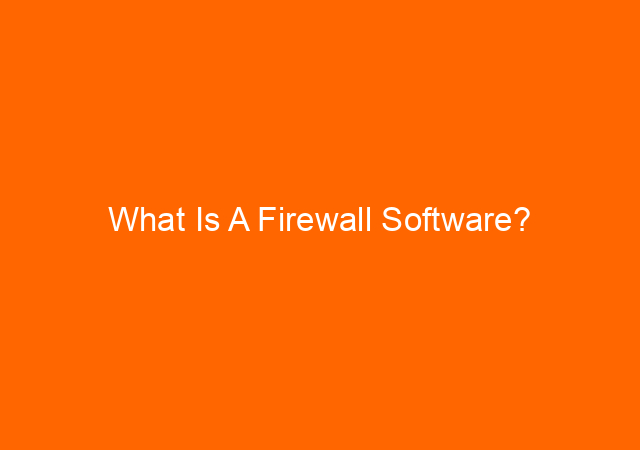 What Is A Firewall Software?