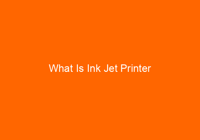 What Is Ink Jet Printer