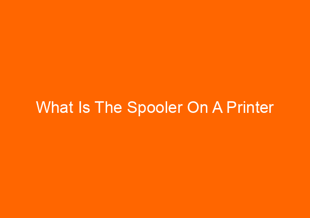 What Is The Spooler On A Printer
