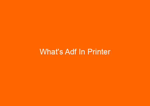 What’s Adf In Printer