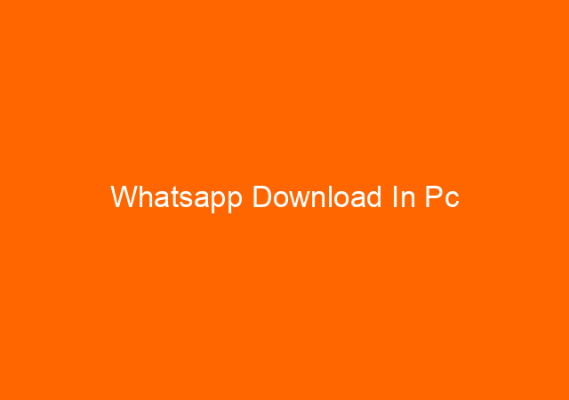 Whatsapp Download In Pc