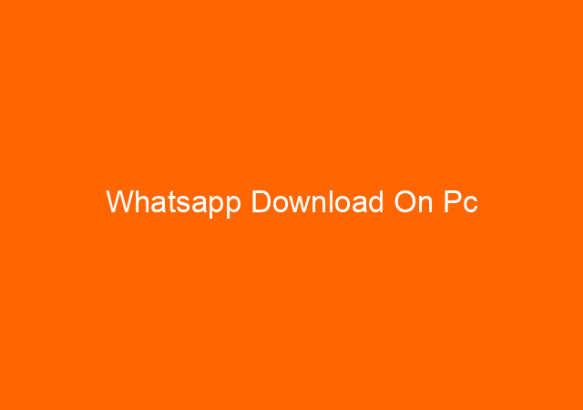 Whatsapp Download On Pc