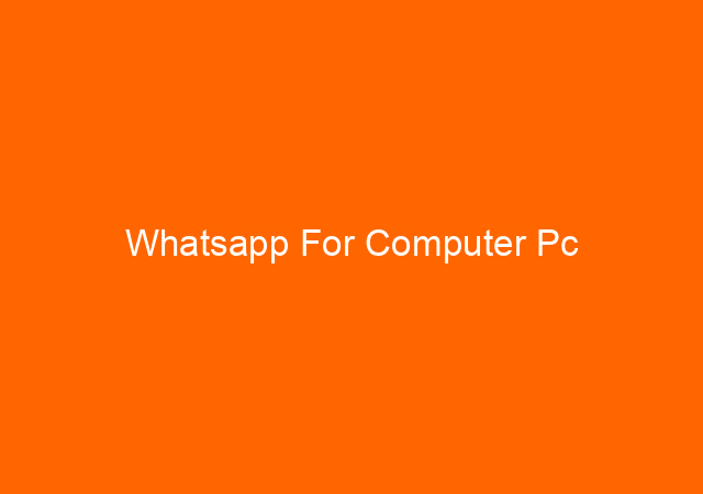 Whatsapp For Computer Pc
