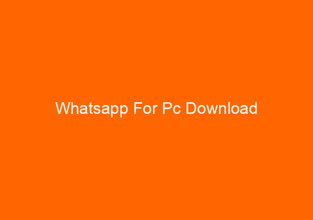 Whatsapp For Pc Download