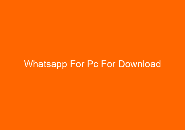 Whatsapp For Pc For Download