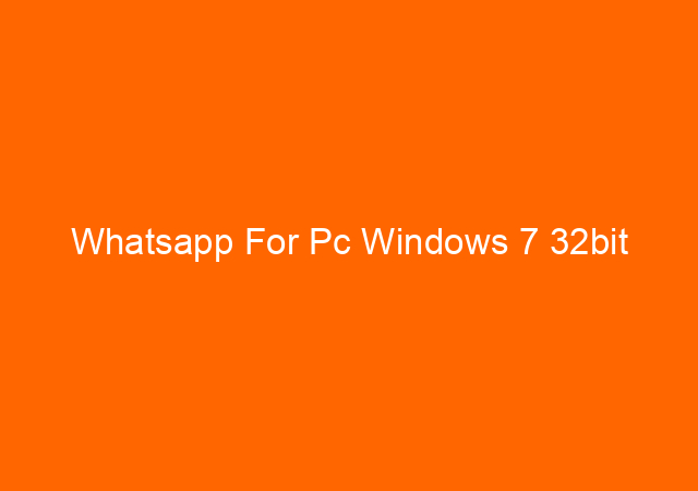 Whatsapp For Pc Windows 7 32bit