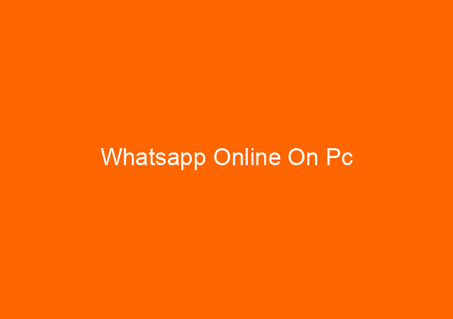 Whatsapp Online On Pc