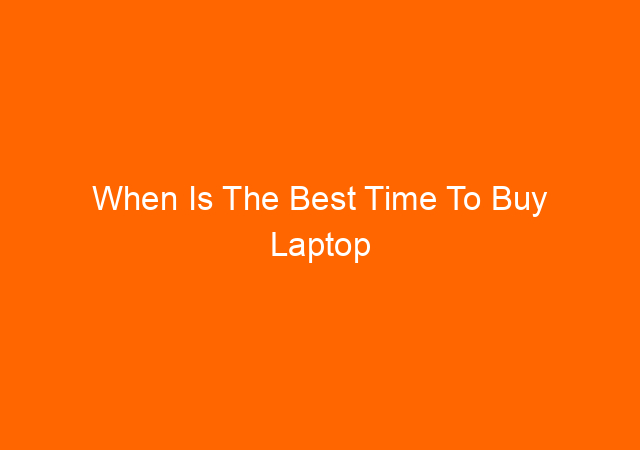When Is The Best Time To Buy Laptop