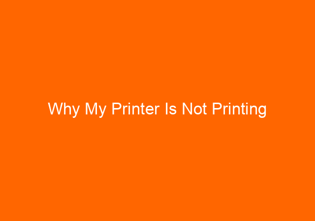 Why My Printer Is Not Printing 1