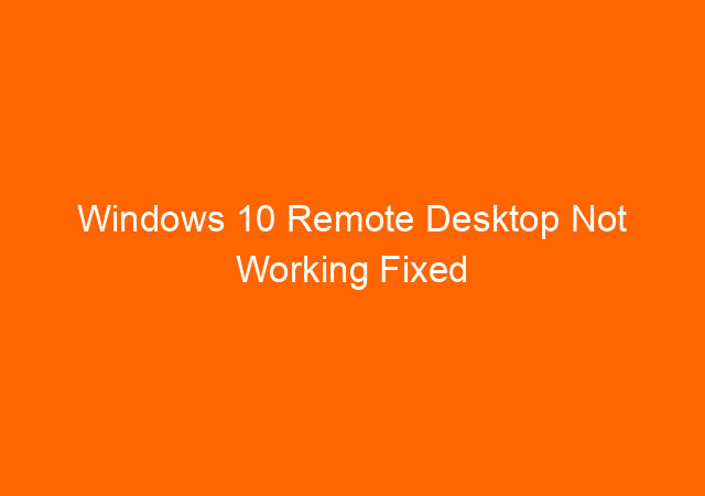 Windows 10 Remote Desktop Not Working Fixed 1