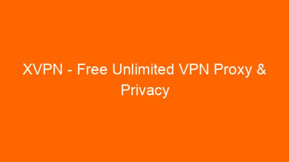 XVPN – Free Unlimited VPN Proxy & Privacy Protection