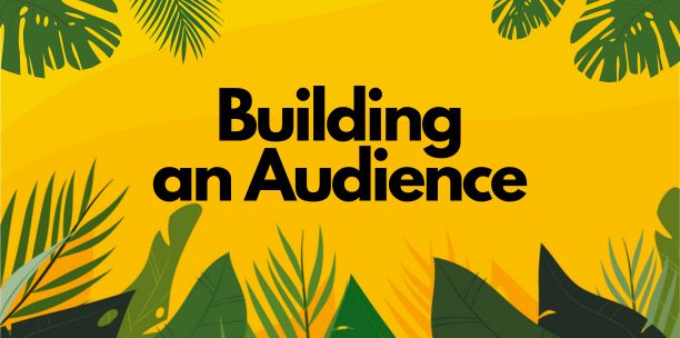 Building an Audience: Tips on growing your community
