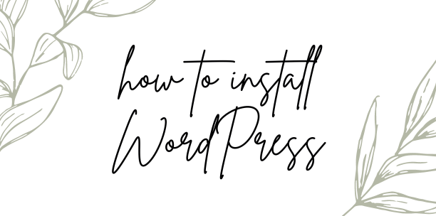 Installing WordPress: How to Install WordPress and Get Your Blog Up and Running