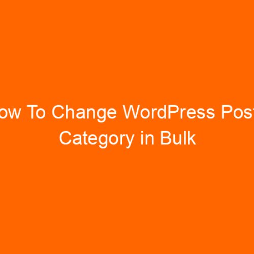 How To Change WordPress Post’s Category in Bulk Without Plugin